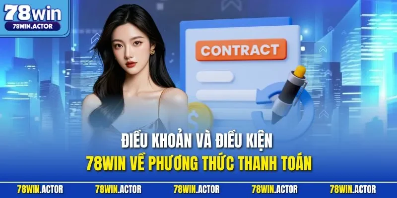 Điều khoản và điều kiện 78WIN về phương thức thanh toán