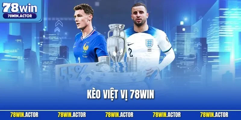 Kèo Việt Vị 78WIN - Hướng Dẫn Cách Đầu Tư Chính Xác Nhất 